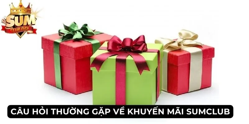 FAQ - Câu hỏi thường gặp về các chương trình khuyến mãi Sumclub