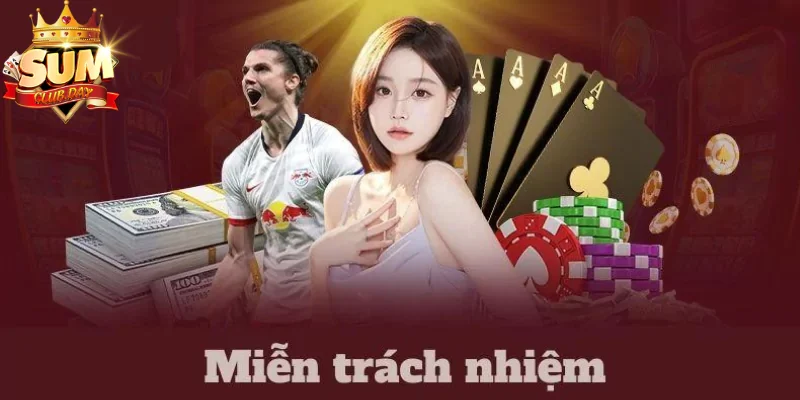 Giới hạn trách nhiệm của nhà cái Sumclub