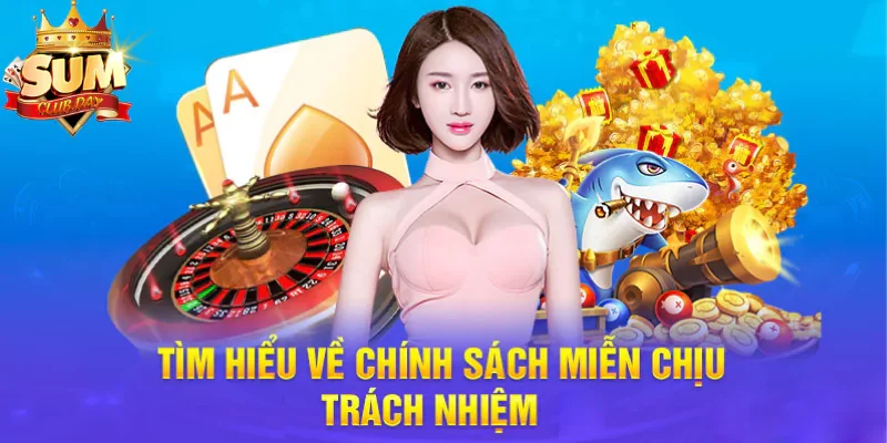 Tổng quan về miễn trừ trách nhiệm của Sumclub